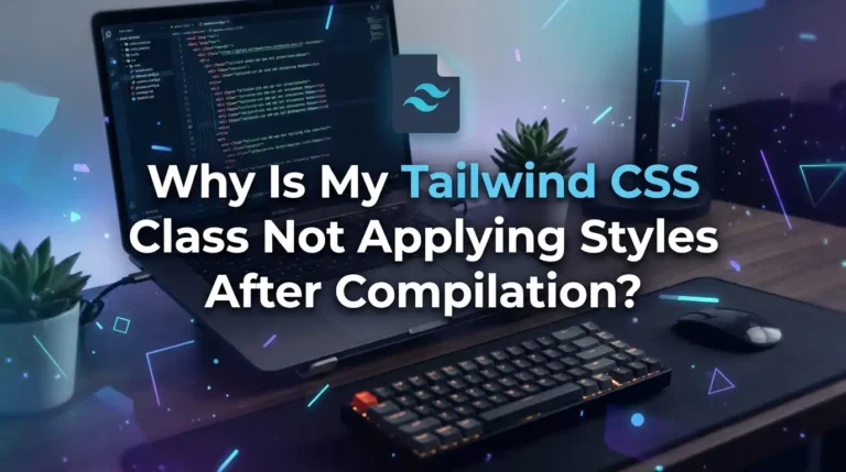 Why Is My Tailwind CSS Class Not Applying Styles After Compilation?